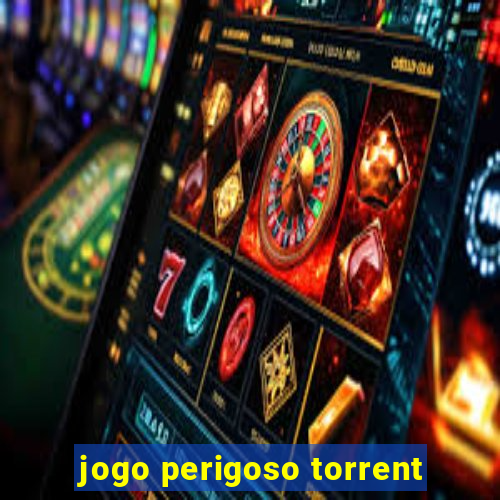 jogo perigoso torrent